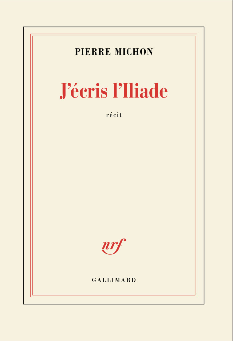 J'écris l'Iliade - Pierre Michon, Pierre Michon - GALLIMARD