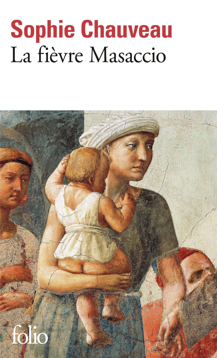 La fièvre Masaccio -  SOPHIE CHAUVEAU, Sophie Chauveau, Sophie Chauveau - FOLIO