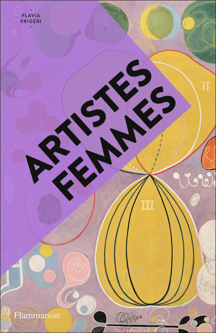 Artistes femmes - Flavia Frigeri, Camille Fort, Flavia Frigeri, Camille Fort - FLAMMARION