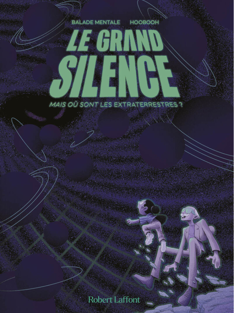 Le grand silence - Mais où sont les extraterrestres ? - Théo Drieu, Paul BOCCON-GIBOD, Théo Drieu, Paul BOCCON-GIBOD,  Balade Mentale,  Hoobooh,  Hoobooh - ROBERT LAFFONT