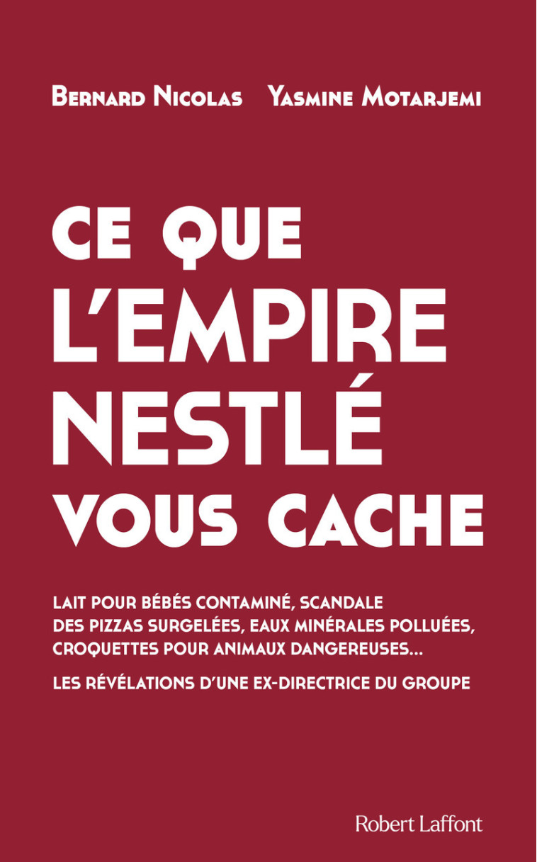 Ce que l'empire Nestlé vous cache - Y X, Bernard Nicolas, Yasmine Motarjemi - ROBERT LAFFONT