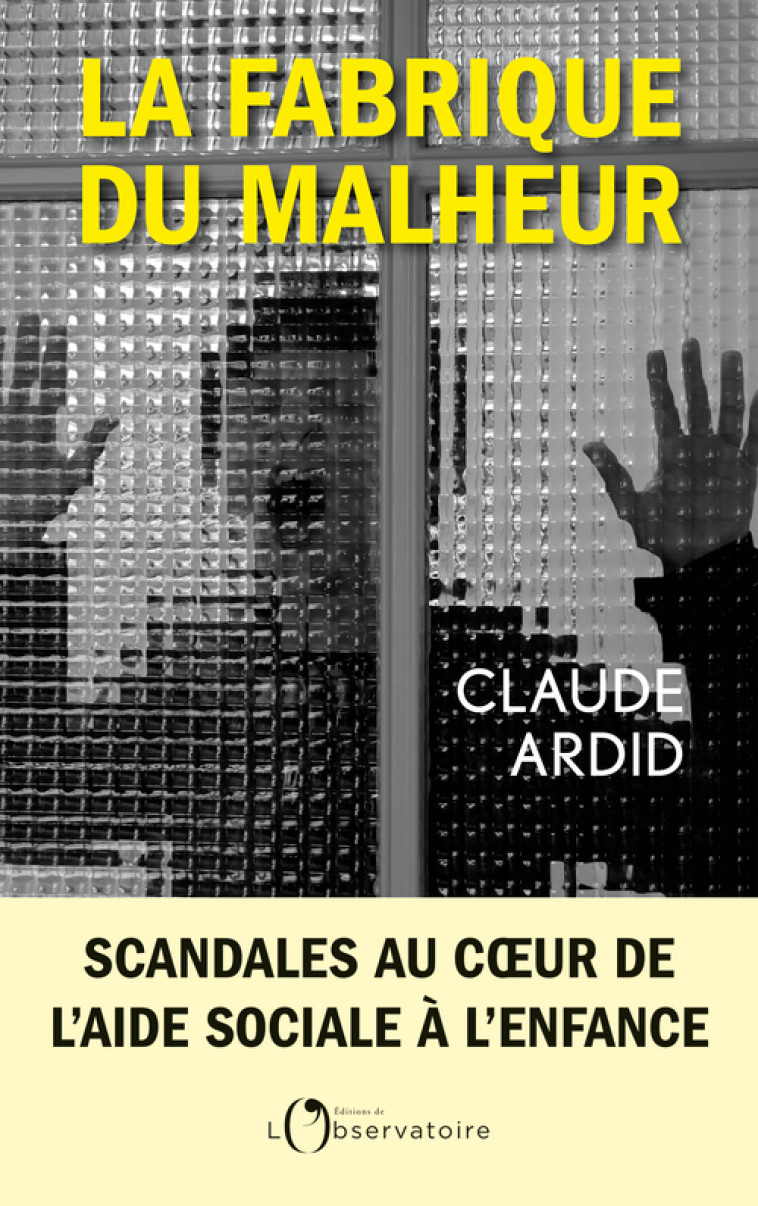 La fabrique du malheur -  ARDID CLAUDE, Claude Ardid - L'OBSERVATOIRE