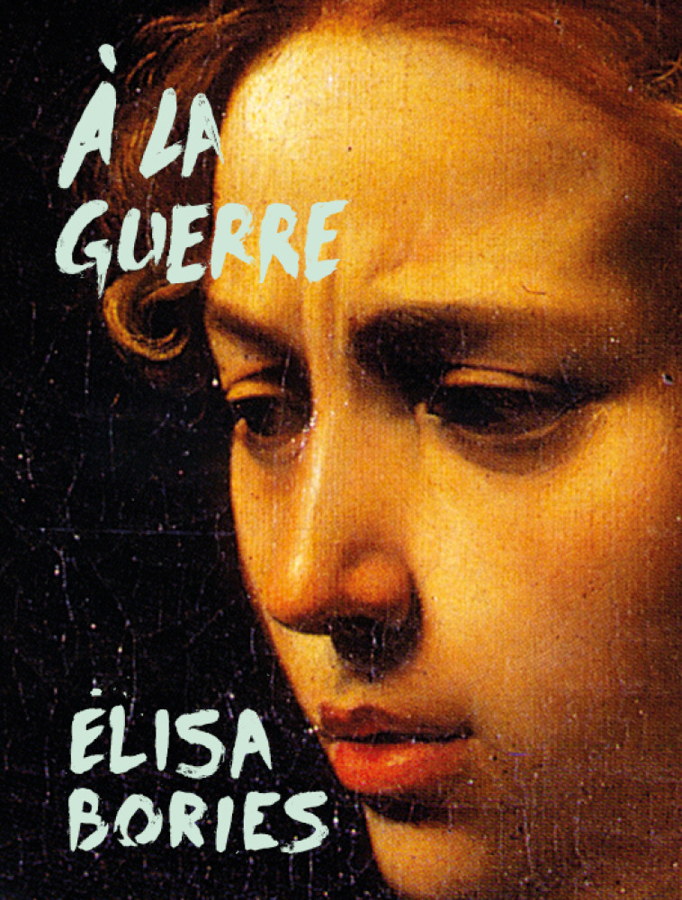 À la guerre - BORIES ELISA - OGRE