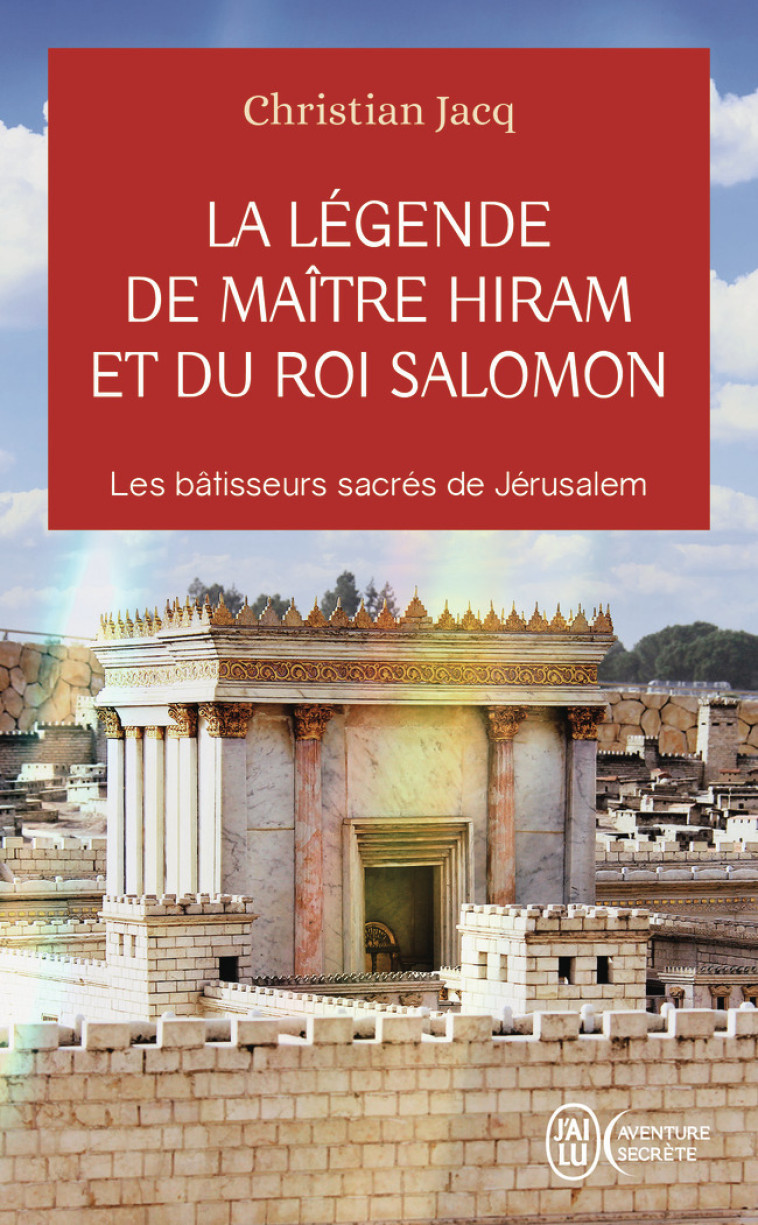 La légende de Maître Hiram et du roi Salomon - JACQ CHRISTIAN - J'AI LU