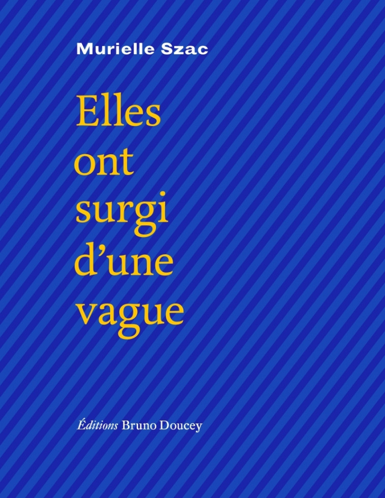 Elles ont surgi d'une vague - SZAC MURIELLE - BRUNO DOUCEY