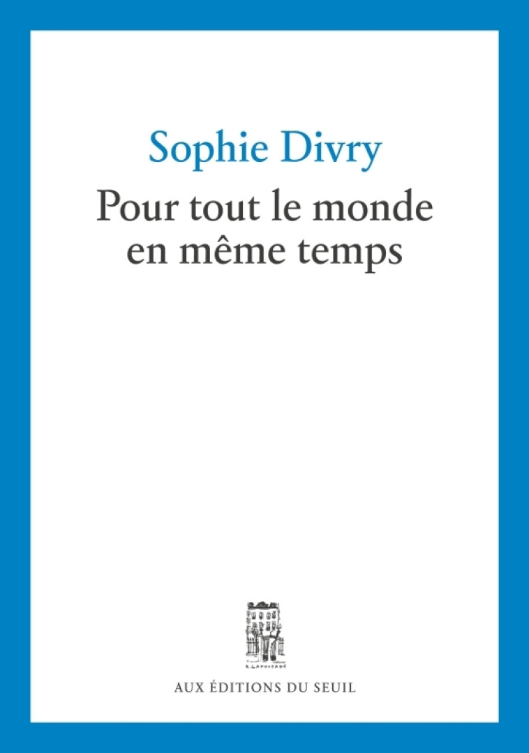 Pour tout le monde en même temps - DIVRY SOPHIE - SEUIL
