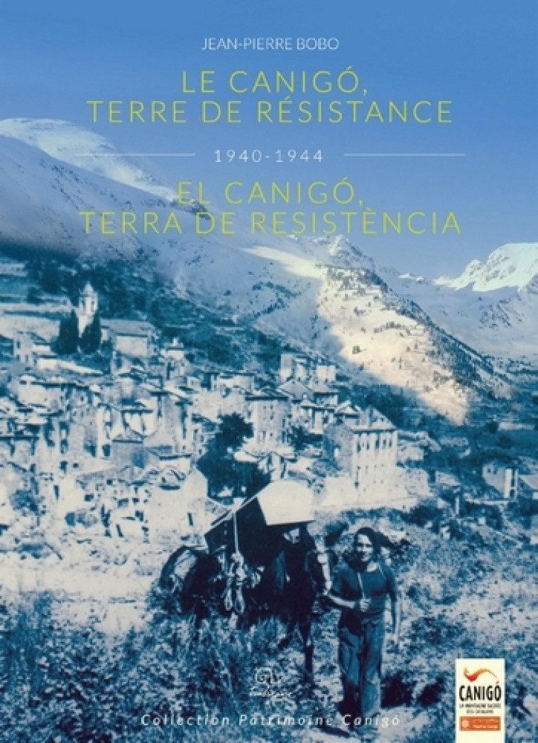 Le Canigó, terre de résistance 1940-1944 El Canigó, terra de resistència - JEAN-PIERRE BOBO - TRABUCAIRE