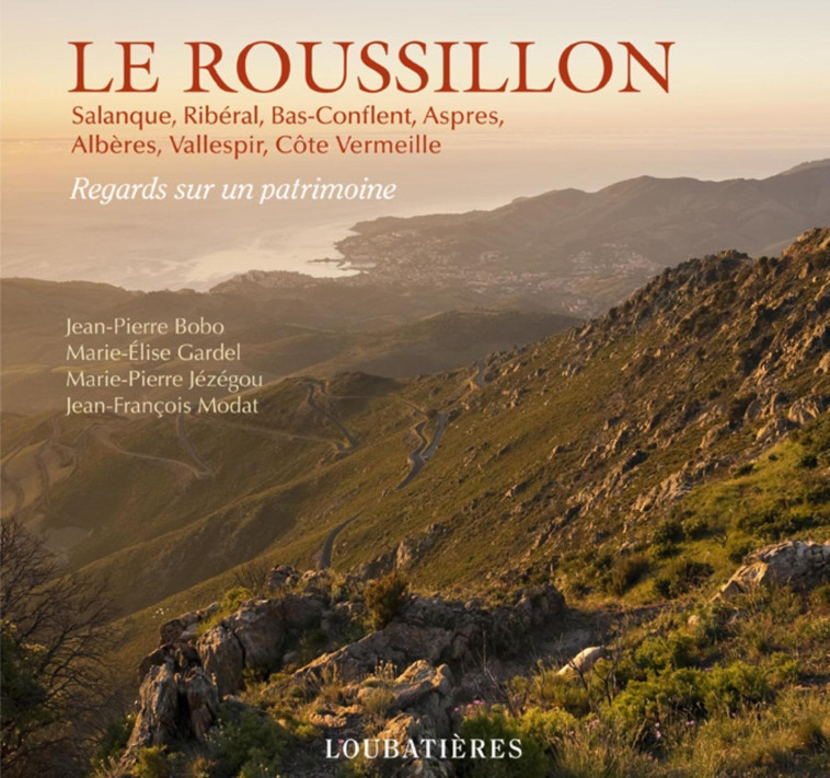 Le Roussillon - Marie-Elise Gardel, Marie-Pierre Jézégou, Jean-François Modat, JEAN-PIERRE BOBO - LOUBATIERES