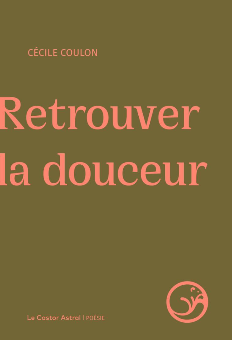 Retrouver la douceur - COULON CECILE - CASTOR ASTRAL