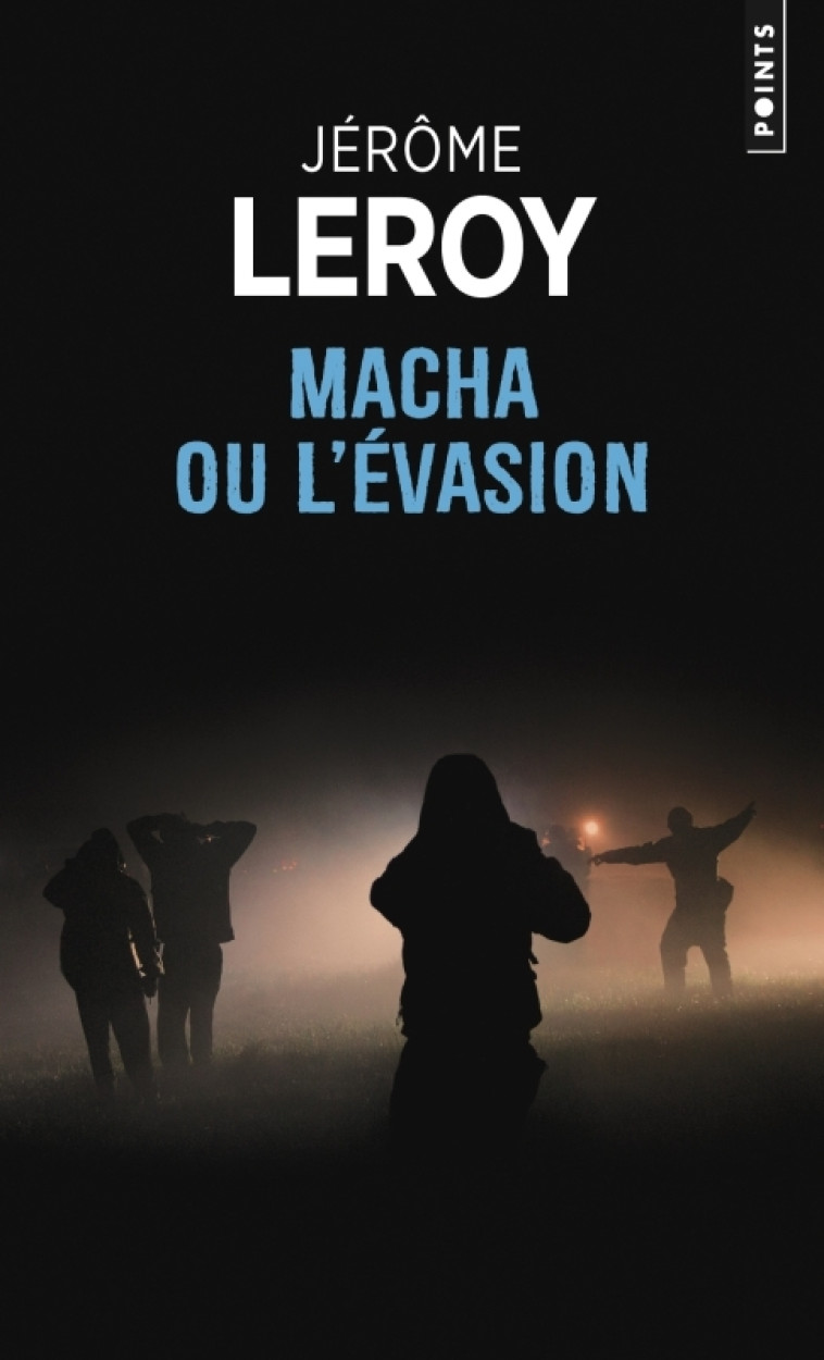 Macha ou l'évasion - Jérôme Leroy - POINTS